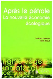 Après le pétrole: la nouvelle économie écologique: les alternatives végétales à l'or noir