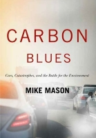 Carbon Blues: Cars, Catastrophes, and the Battle for the Environment