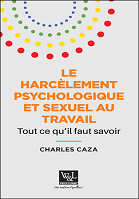 Le harcèlement psychologique et sexuel au travail : tout ce qu'il faut savoir