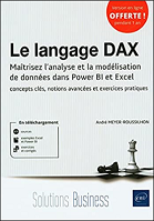 Le langage DAX : maîtrisez l'analyse et la modélisation de données dans Power BI et Excel : concepts clés, notions avancées et exercices pratiques