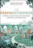 La permaentreprise® : un modèle viable pour un futur vivable, inspiré de la permaculture